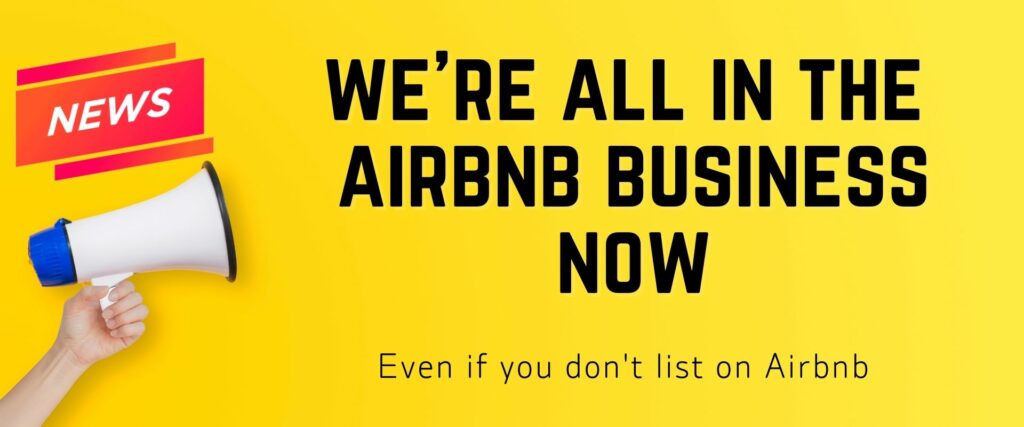 Like it or not - We're all in the Airbnb business now. 
