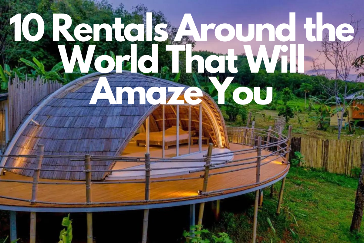 Unique Airbnb Stays Around the Globe