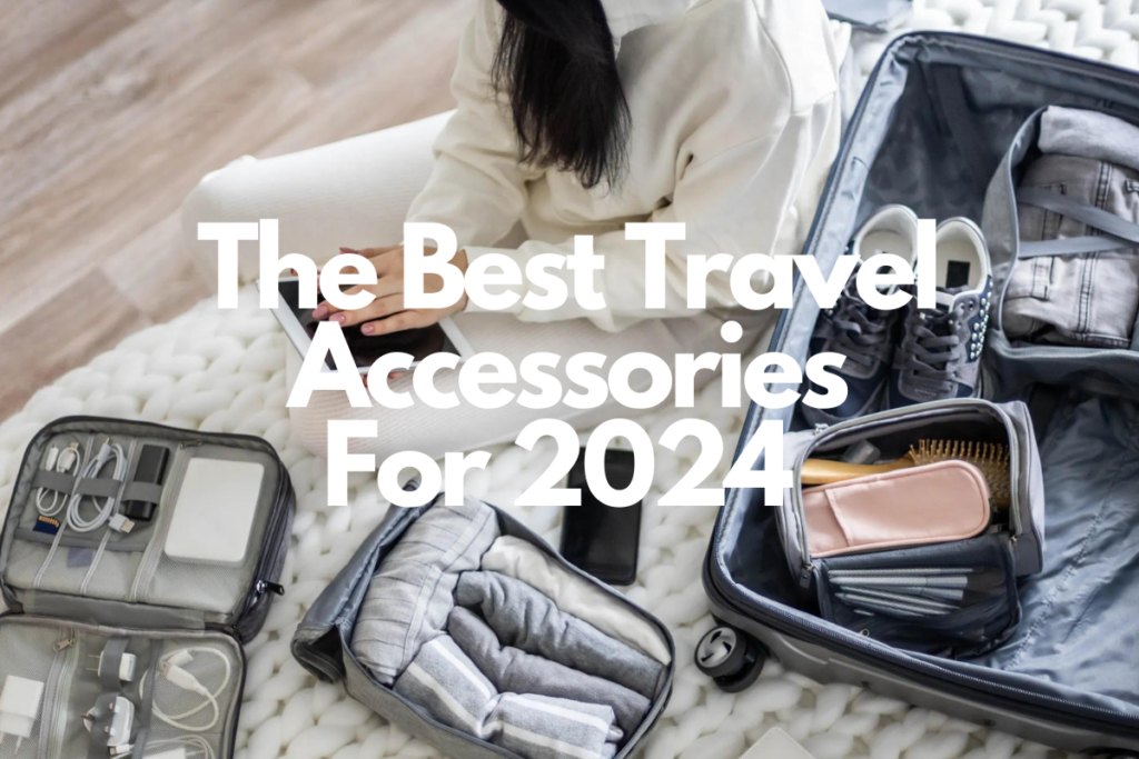 This article talks about the best travel accessories for 2024. 